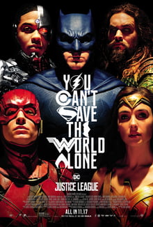 This is a poster for Justice League. The poster art copyright is believed to belong to the distributor of the film, Warner Bros. Pictures, the publisher of the film or the graphic artist.