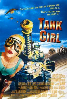 Tank Girl, Theatrical poster for Tank Girl, featuring a modified tank and a girl wearing punk clothing. The tagline reads "In the future the odds of survival are 1000 to 1. That's just the way she likes it."