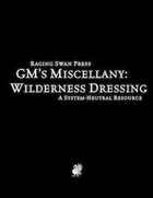 Cover of GM’s Miscellany: Wilderness Dressing (System Neutral Edition)